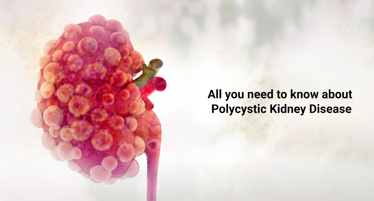 All you need to know about Polycystic Kidney disease